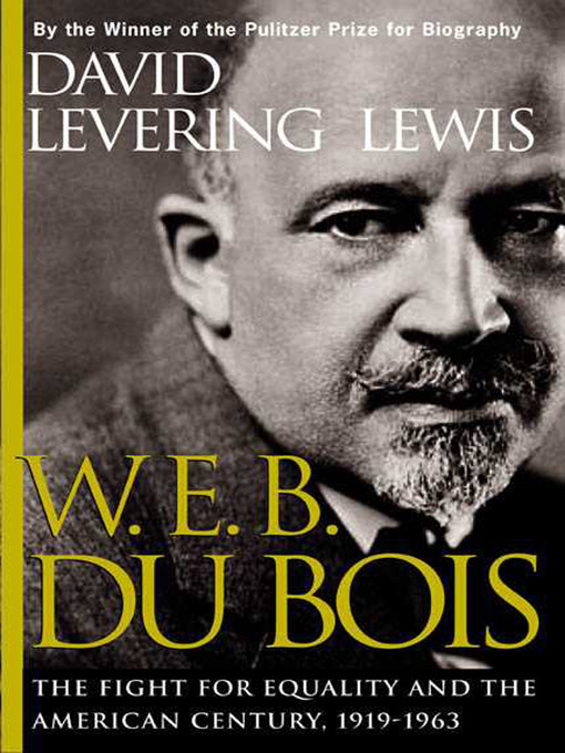 Title details for W. E. B. Du Bois, 1919-1963 by David Lewis - Available